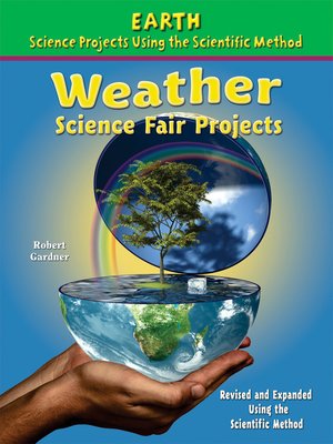 Weather Science Fair Projects, Revised and Expanded Using the Scientific Method - ebook